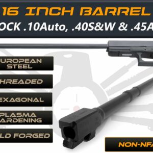 Gen 3 & 4 Glock 16" Barrel - IGB Austria Match Grade Hexagonal 16" Threaded Barrel for .10 Auto, .40S&W & .45ACP Calibers